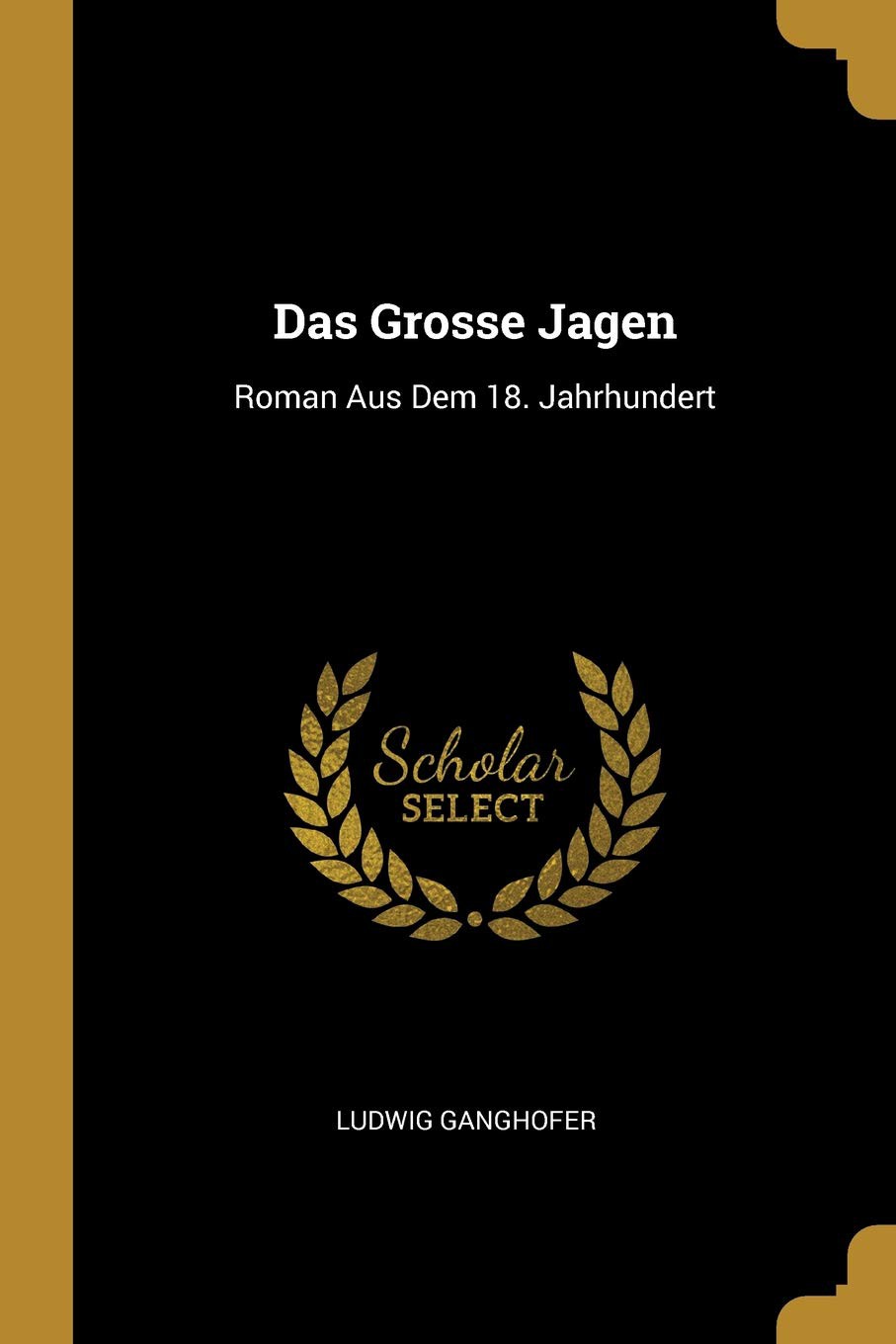 Das Grosse Jagen: Roman Aus Dem 18. Jahrhundert